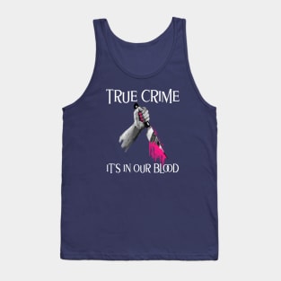 True Crime It's In Our Blood Tank Top